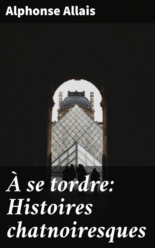 À se tordre: Histoires chatnoiresques