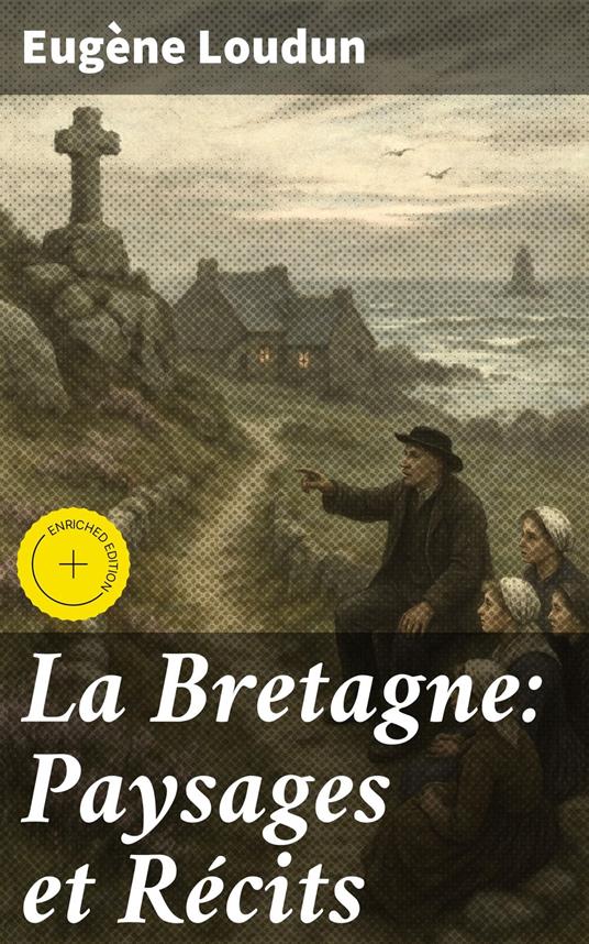La Bretagne: Paysages et Récits