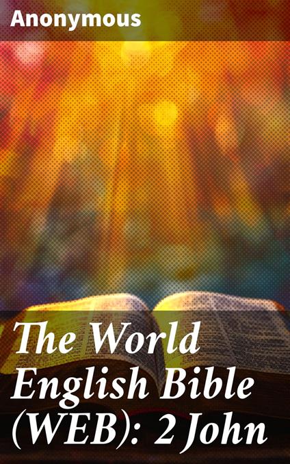 The World English Bible (WEB): 2 John