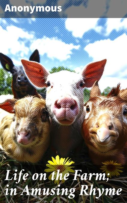 Life on the Farm; in Amusing Rhyme