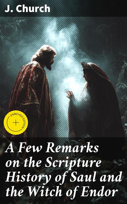 A Few Remarks on the Scripture History of Saul and the Witch of Endor