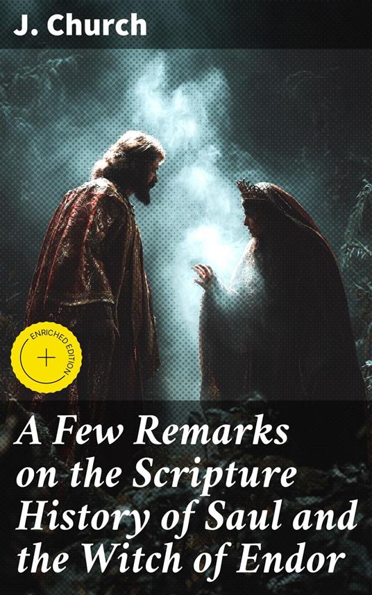 A Few Remarks on the Scripture History of Saul and the Witch of Endor