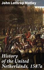 History of the United Netherlands, 1587a