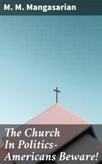 The Church In Politics—Americans Beware!