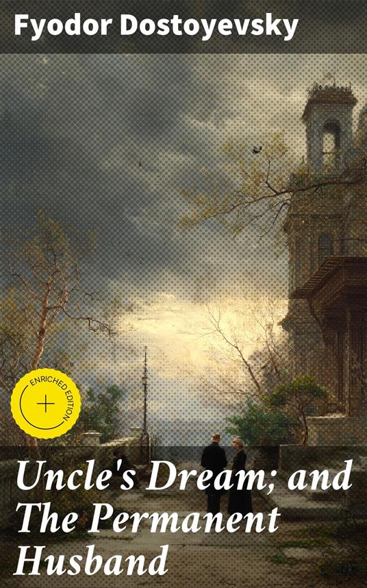 Uncle's Dream; and The Permanent Husband
