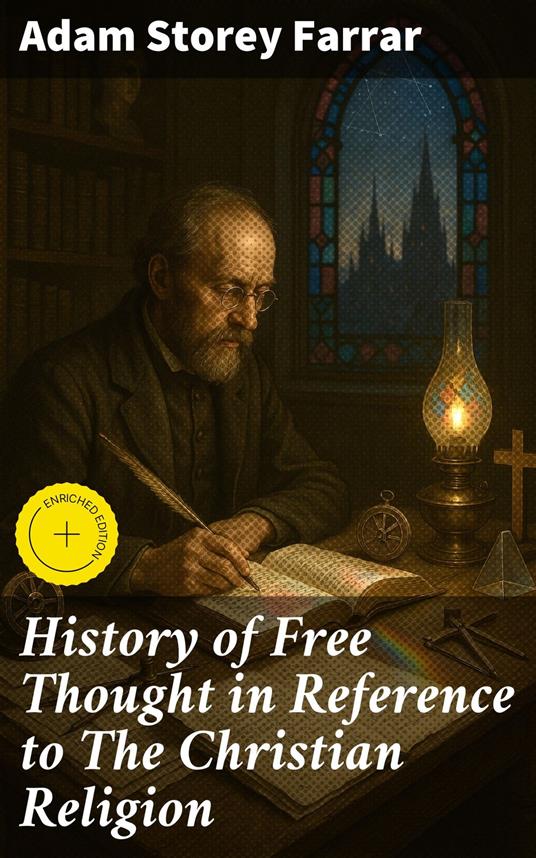 History of Free Thought in Reference to The Christian Religion