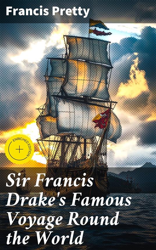 Sir Francis Drake's Famous Voyage Round the World