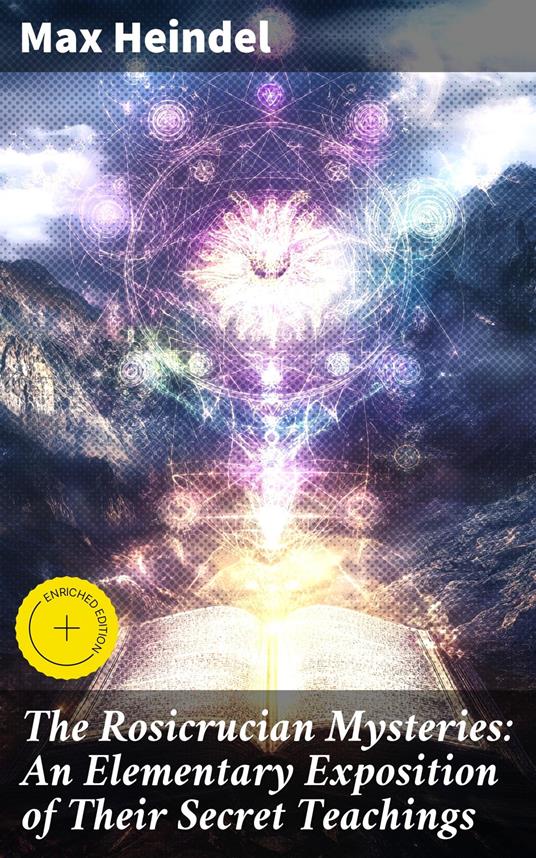 The Rosicrucian Mysteries: An Elementary Exposition of Their Secret Teachings