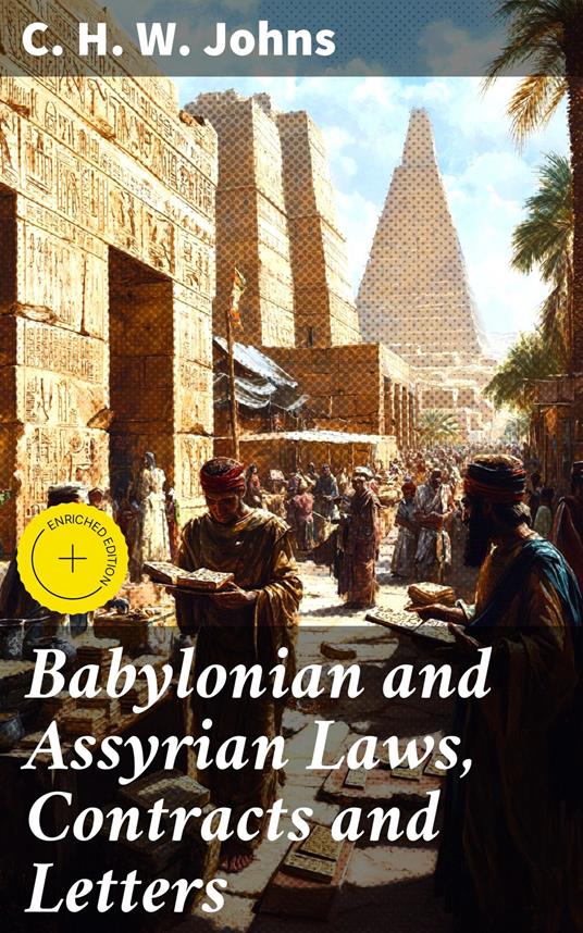 Babylonian and Assyrian Laws, Contracts and Letters