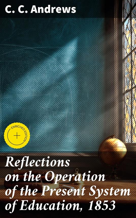 Reflections on the Operation of the Present System of Education, 1853