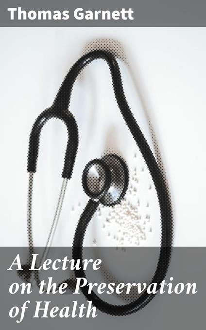 A Lecture on the Preservation of Health