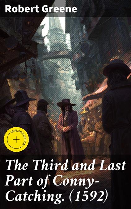 The Third and Last Part of Conny-Catching. (1592)