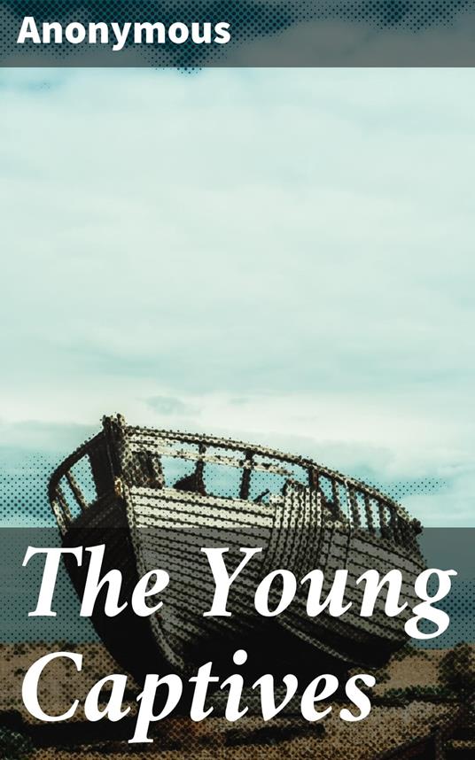 The Young Captives - Anonymous - ebook