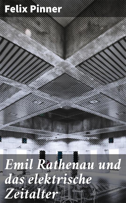 Emil Rathenau und das elektrische Zeitalter