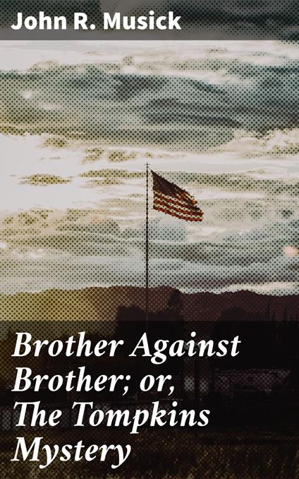 Brother Against Brother; or, The Tompkins Mystery