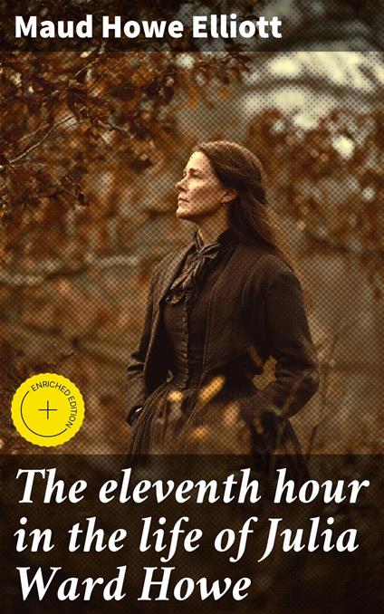 The eleventh hour in the life of Julia Ward Howe