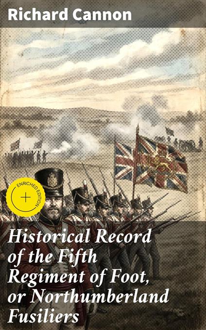 Historical Record of the Fifth Regiment of Foot, or Northumberland Fusiliers