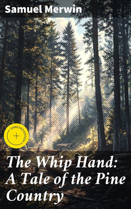 The Whip Hand: A Tale of the Pine Country