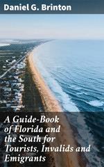 A Guide-Book of Florida and the South for Tourists, Invalids and Emigrants