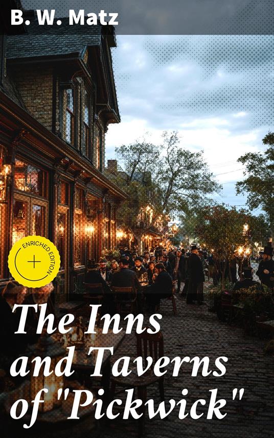 The Inns and Taverns of "Pickwick"
