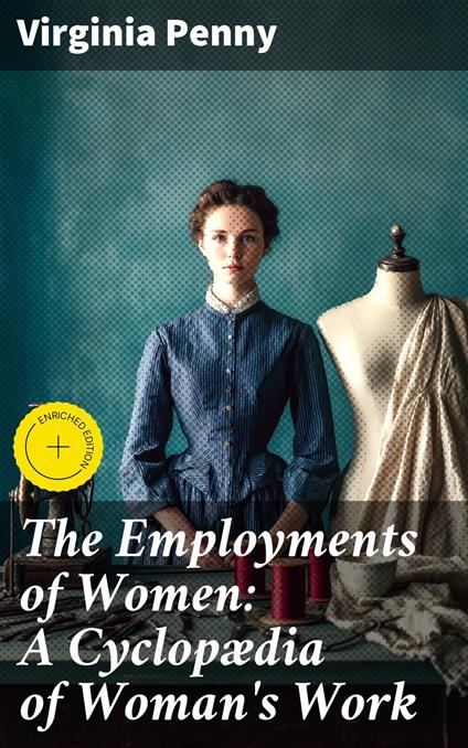 The Employments of Women: A Cyclopædia of Woman's Work