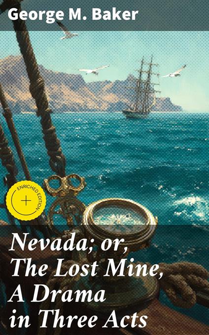 Nevada; or, The Lost Mine, A Drama in Three Acts