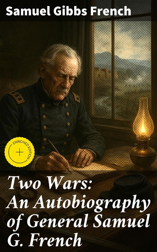Two Wars: An Autobiography of General Samuel G. French