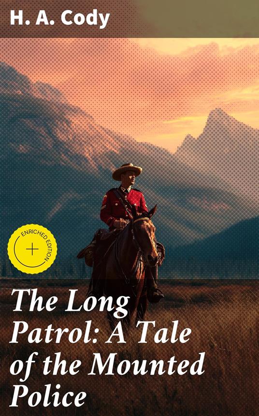 The Long Patrol: A Tale of the Mounted Police