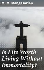 Is Life Worth Living Without Immortality?