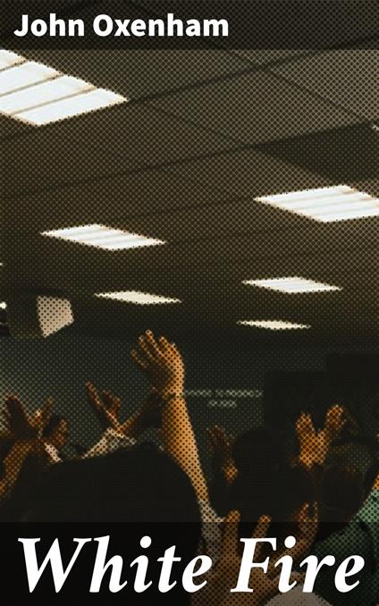 White Fire - John Oxenham - ebook