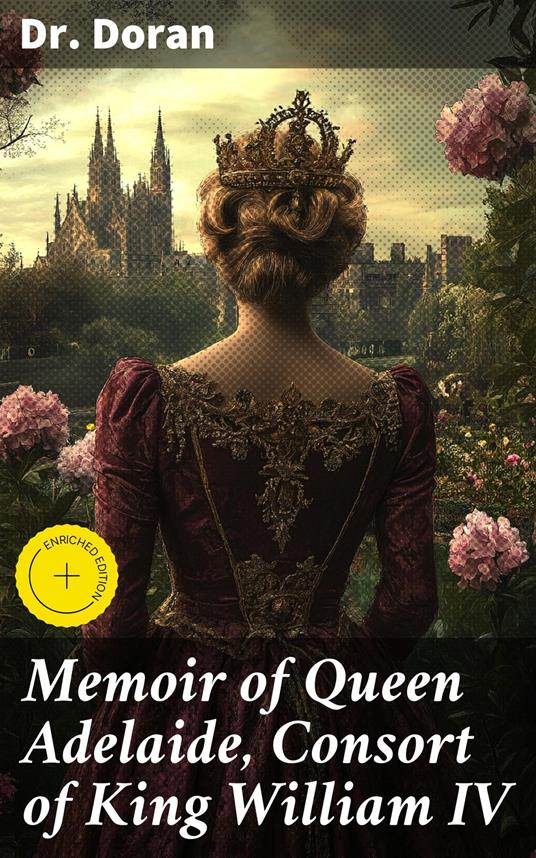 Memoir of Queen Adelaide, Consort of King William IV