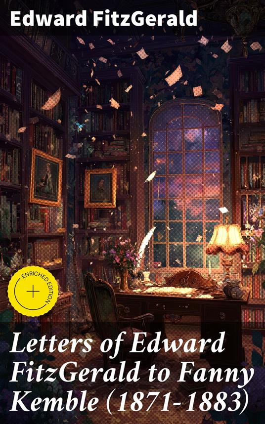 Letters of Edward FitzGerald to Fanny Kemble (1871-1883)
