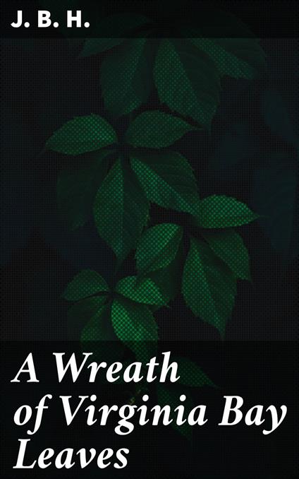 A Wreath of Virginia Bay Leaves