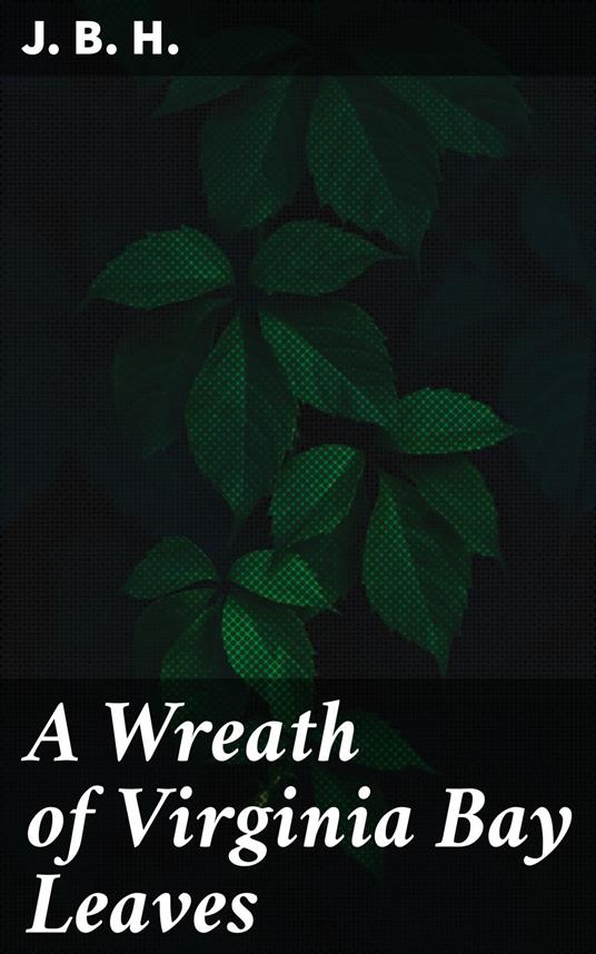 A Wreath of Virginia Bay Leaves