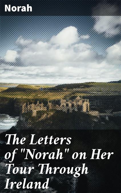 The Letters of "Norah" on Her Tour Through Ireland
