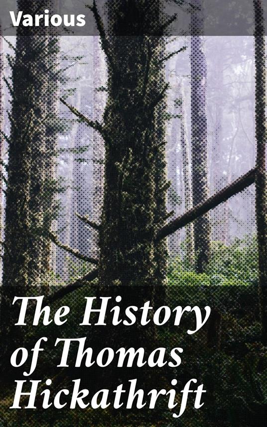 The History of Thomas Hickathrift - Various,George Laurence Gomme - ebook