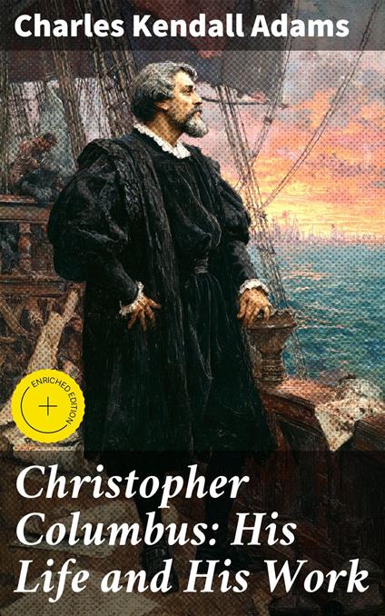 Christopher Columbus: His Life and His Work