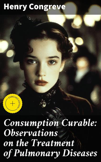Consumption Curable: Observations on the Treatment of Pulmonary Diseases