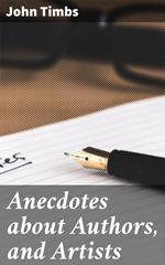 Anecdotes about Authors, and Artists