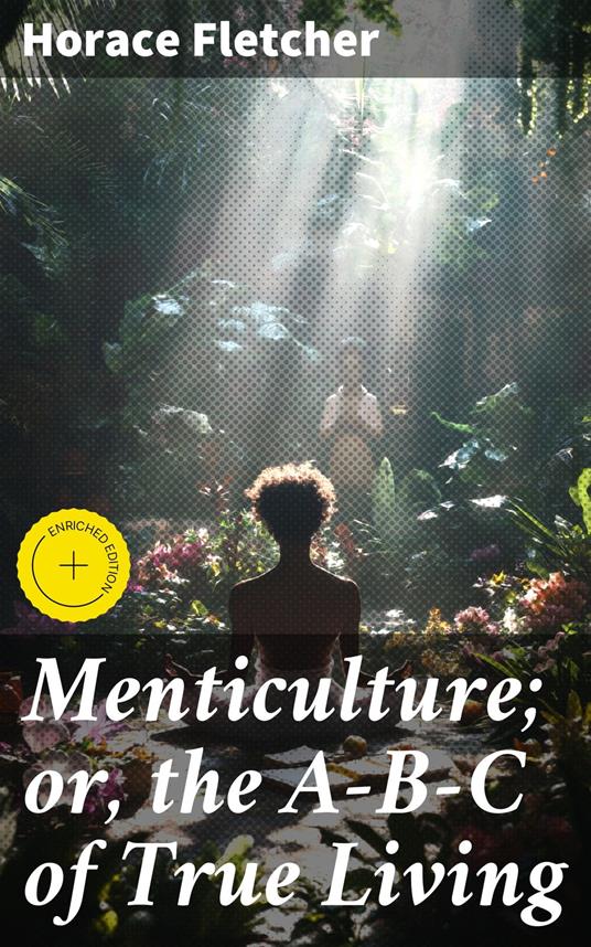 Menticulture; or, the A-B-C of True Living