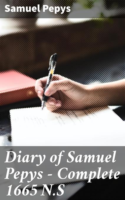 Diary of Samuel Pepys — Complete 1665 N.S