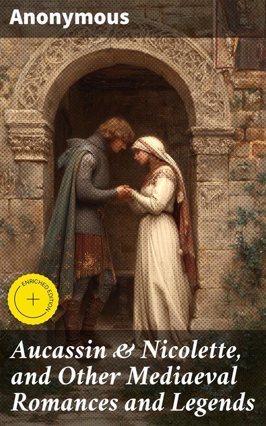 Aucassin & Nicolette, and Other Mediaeval Romances and Legends