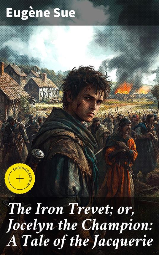 The Iron Trevet; or, Jocelyn the Champion: A Tale of the Jacquerie
