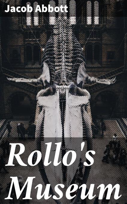 Rollo's Museum - Jacob Abbott - ebook