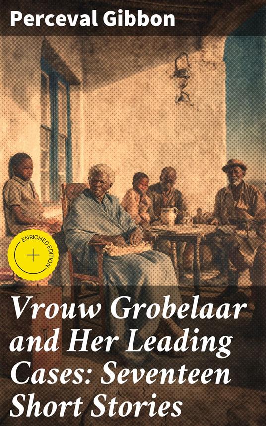 Vrouw Grobelaar and Her Leading Cases: Seventeen Short Stories