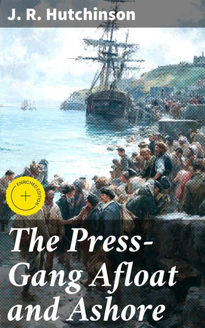 The Press-Gang Afloat and Ashore