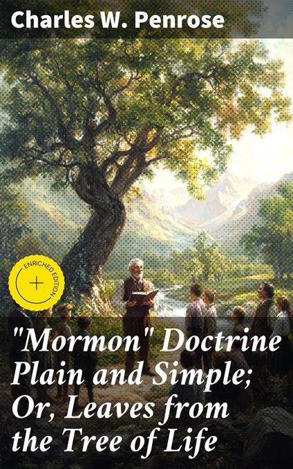 "Mormon" Doctrine Plain and Simple; Or, Leaves from the Tree of Life
