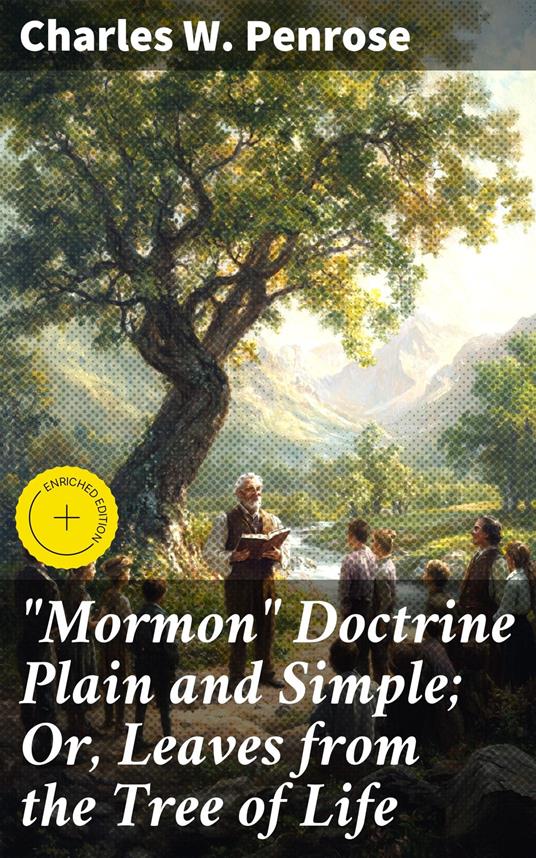 "Mormon" Doctrine Plain and Simple; Or, Leaves from the Tree of Life