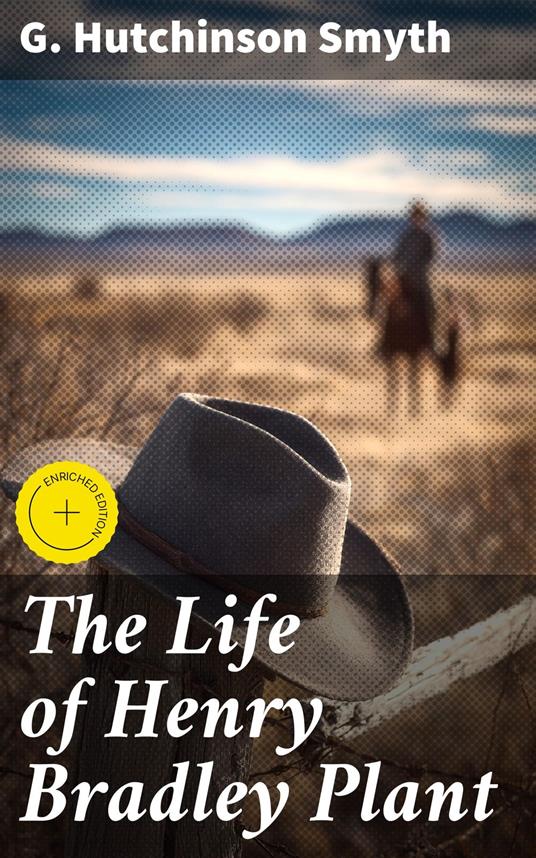 The Life of Henry Bradley Plant