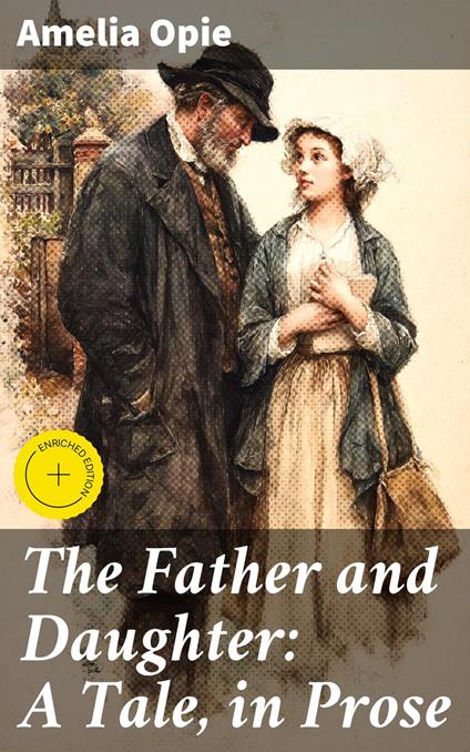 The Father and Daughter: A Tale, in Prose